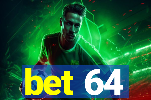 bet 64